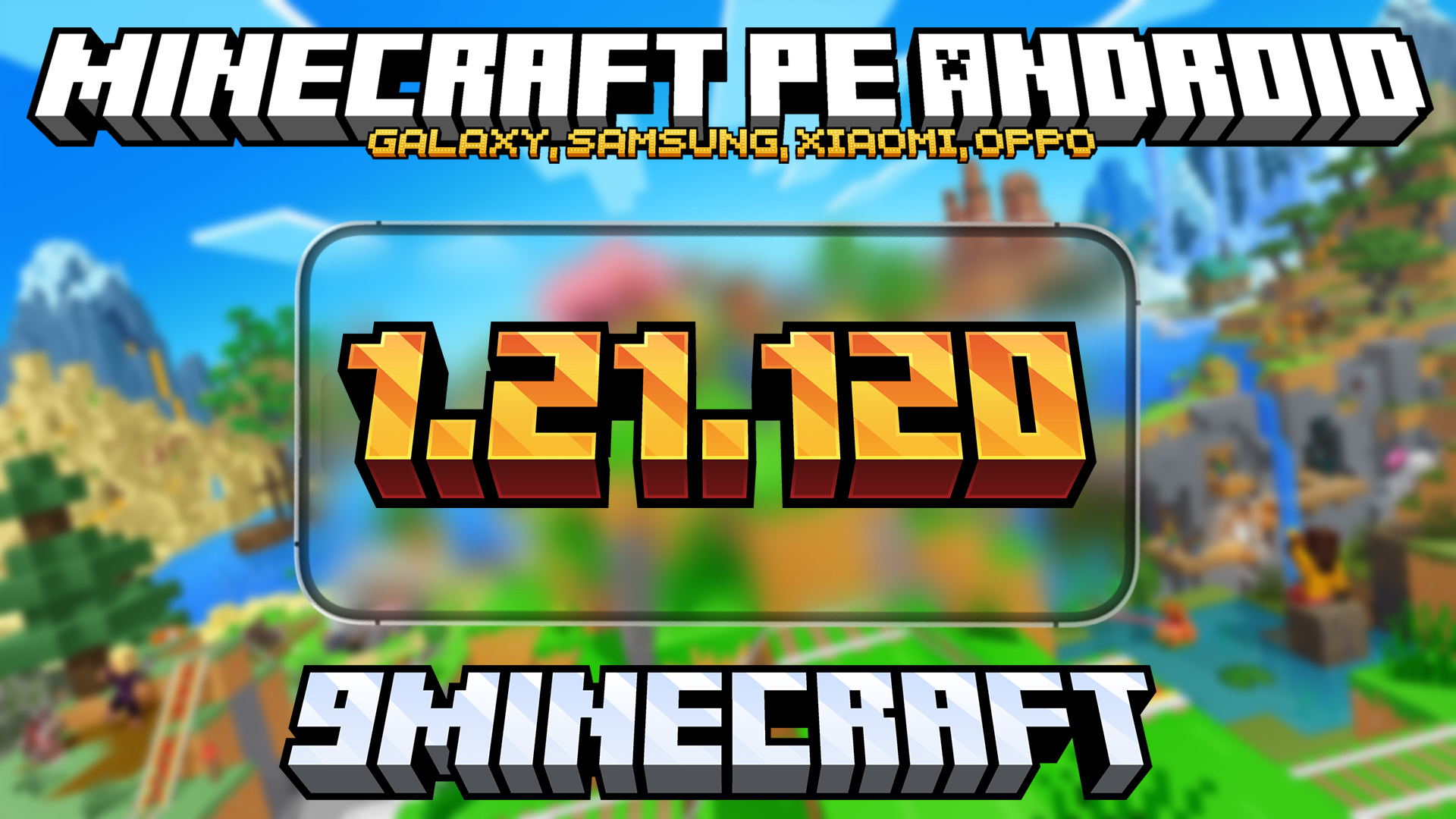 MCPE Android (1.21.120, 1.21.130.24) - Full APK for Samsung, Xiaomi ...