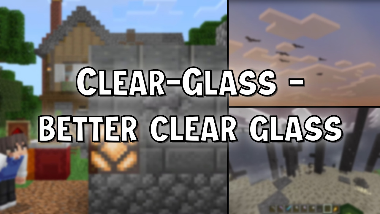 Clear-Glass - Better Clear Glass Texture Pack (26.1.2) - Mc-Mod.Net