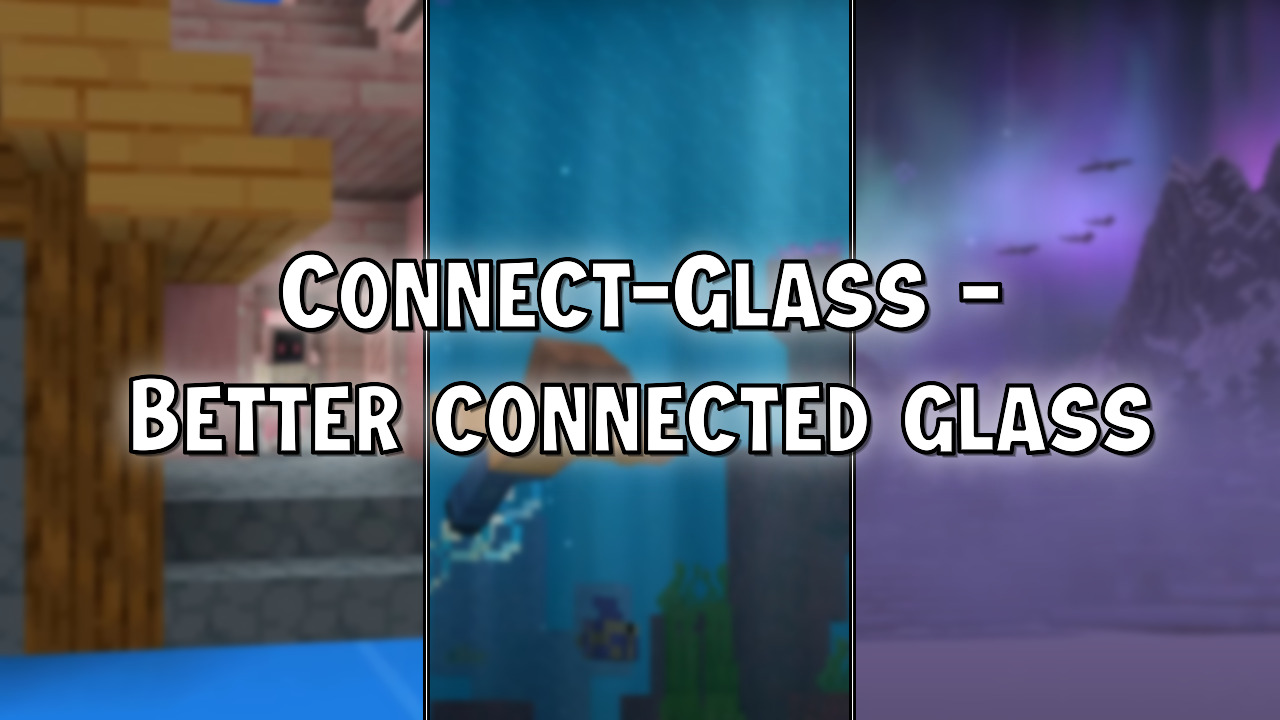 Connect-Glass - Better Connected Glass Texture Pack (26.1.2) - Mc-Mod.Net